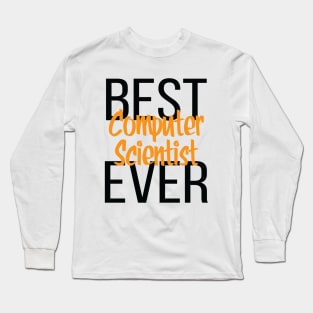 Best Computer Scientist Ever Long Sleeve T-Shirt